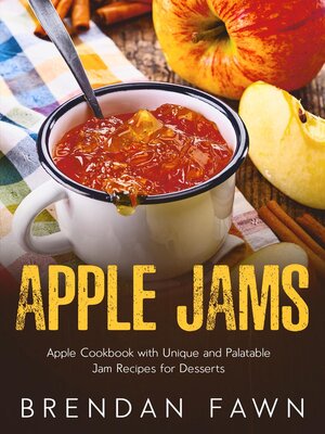 cover image of Apple Jams, Apple Cookbook with Unique and Palatable Jam Recipes for Desserts